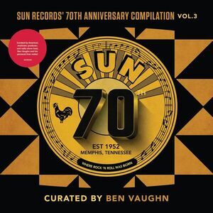 Various Artists - Sun Records' 70th Anniversary Compilation, Vol. 3 Curated By